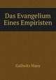Das Evangelium Eines Empiristen (German Edition), Gallwitz Hans 