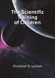 The Scientific Training of Children, Larson Christian Daa 