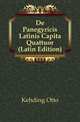 De Panegyricis Latinis Capita Quattuor (Latin Edition), Kehding Otto 