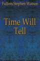 Time Will Tell, Fullom Stephen Watson 