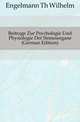 Beitraege Zur Psychologie Und Physiologie Der Sinnesorgane (German Edition), Engelmann Th Wilhelm 