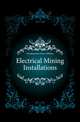 Electrical Mining Installations, Freudemacher Percy William 