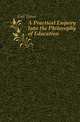 A Practical Enquiry Into the Philosophy of Education, Gall James 