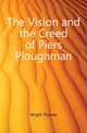 The Vision and the Creed of Piers Ploughman, Wright Thomas 