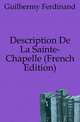 Description De La Sainte-Chapelle (French Edition), Guilhermy Ferdinand 