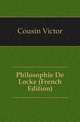 Philosophie De Locke (French Edition), Cousin Victor 