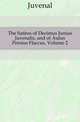 The Satires of Decimus Junius Juvenalis, and of Aulus Persius Flaccus, Volume 2, Juvenal 