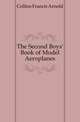 The Second Boys' Book of Model Aeroplanes, Collins Francis Arnold 