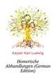Homerische Abhandlungen (German Edition), Kayser Karl Ludwig 