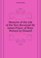 Memoirs of the Life of the Very Reverend Mr. James Fraser, of Brea: ... Written by Himself, Fraser James 