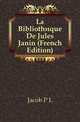 La Bibliotheque De Jules Janin (French Edition), Jacob Primer Leese 
