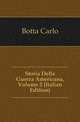 Storia Della Guerra Americana, Volume 2 (Italian Edition), Botta Carlo 
