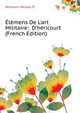 Elemens De L'art Militaire: # D'hericourt... (French Edition), Hericourt Nicolas D' 