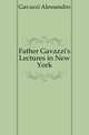 Father Gavazzi's Lectures in New York, Gavazzi Alessandro 