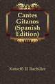 Cantes Gitanos (Spanish Edition), Katacla El Bachiller 