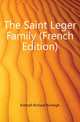 The Saint Leger Family (French Edition), Kimball Richard Burleigh 