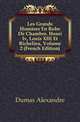 Les Grands Hommes En Robe De Chambre. Henri Iv, Louis XIII Et Richelieu, Volume 2 (French Edition), Александр Дюма 