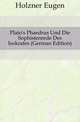 Plato's Phaedrus Und Die Sophistenrede Des Isokrates (German Edition), Holzner Eugen 