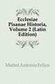 Ecclesiae Pisanae Historia, Volume 2 (Latin Edition), Mattei Antonio Felice 