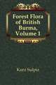Forest Flora of British Burma, Volume 1, Kurz Sulpiz 