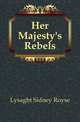 Her Majesty's Rebels, Lysaght Sidney Royse 