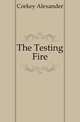 The Testing Fire, Corkey Alexander 