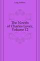 The Novels of Charles Lever, Volume 12, Lang Andrew 