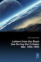 Letters from the Black Sea During the Crimean War, 1854-1855, Heath Leopold George 
