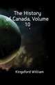 The History of Canada, Volume 10, Kingsford William 