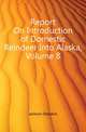 Report On Introduction of Domestic Reindeer Into Alaska, Volume 8, Jackson Sheldon 