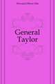 General Taylor, Howard Oliver Otis 