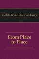 From Place to Place, Cobb Irvin Shrewsbury 