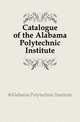 Catalogue of the Alabama Polytechnic Institute, #Alabama Polytechnic Institute 