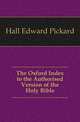 The Oxford Index to the Authorised Version of the Holy Bible, Hall Edward Pickard 