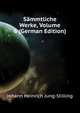Saemmtliche Werke, Volume 6 (German Edition), Jung-Stilling Johann Heinrich 