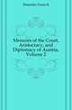 Memoirs of the Court, Aristocracy, and Diplomacy of Austria, Volume 2, Demmler Franz K 