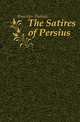 The Satires of Persius, Brewster Thomas 