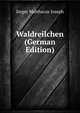 Waldreilchen (German Edition), Joerger Matthacus Joseph 