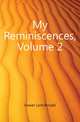 My Reminiscences, Volume 2, Gower Lord Ronald 