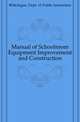 Manual of Schoolroom Equipment Improvement and Construction, #Michigan. Dept. of Public Instruction 