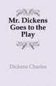 Mr. Dickens Goes to the Play, Чарльз Диккенс 