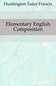 Elementary English Composition, Huntington Tuley Francis 