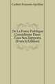 De La Force Publique Consideree Dans Tous Ses Rapports (French Edition), Guibert Francois-Apolline 