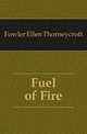 Fuel of Fire, Fowler Ellen Thorneycroft 