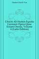 Ulrichi Ab Hutten Equitis Germani Opera Quae Extant Omnia, Volume 4 (Latin Edition), Hutten Ulrich Von 