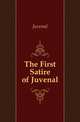 The First Satire of Juvenal, Juvenal 