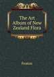 The Art Album of New Zealand Flora ..., Featon 