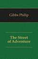 The Street of Adventure, Gibbs Philip 