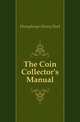 The Coin Collector's Manual, Humphreys Henry Noel 
