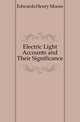 Electric Light Accounts and Their Significance, Edwards Henry Moore 